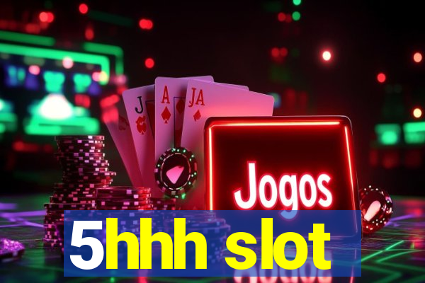 5hhh slot